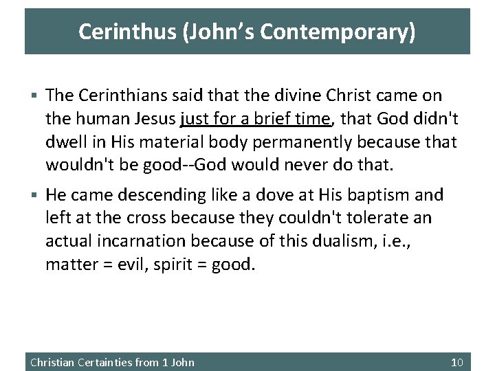 Cerinthus (John’s Contemporary) § The Cerinthians said that the divine Christ came on the