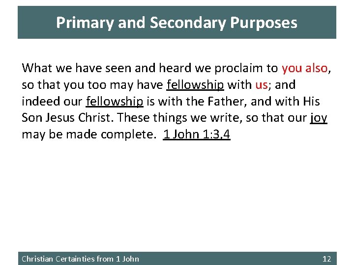 Primary and Secondary Purposes What we have seen and heard we proclaim to you