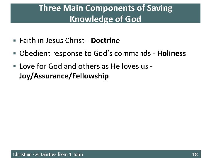 Three Main Components of Saving Knowledge of God § Faith in Jesus Christ -