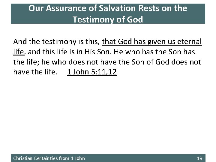 Our Assurance of Salvation Rests on the Testimony of God And the testimony is