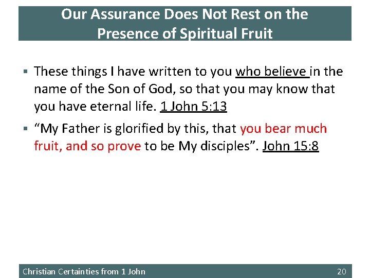 Our Assurance Does Not Rest on the Presence of Spiritual Fruit § These things