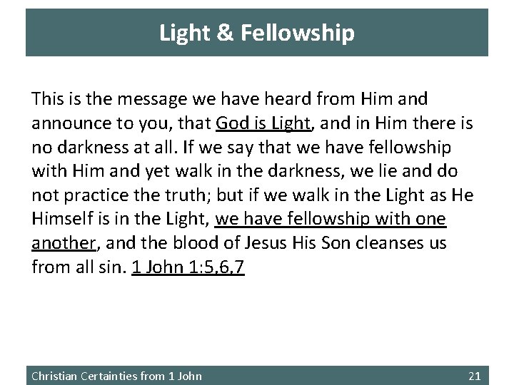Light & Fellowship This is the message we have heard from Him and announce