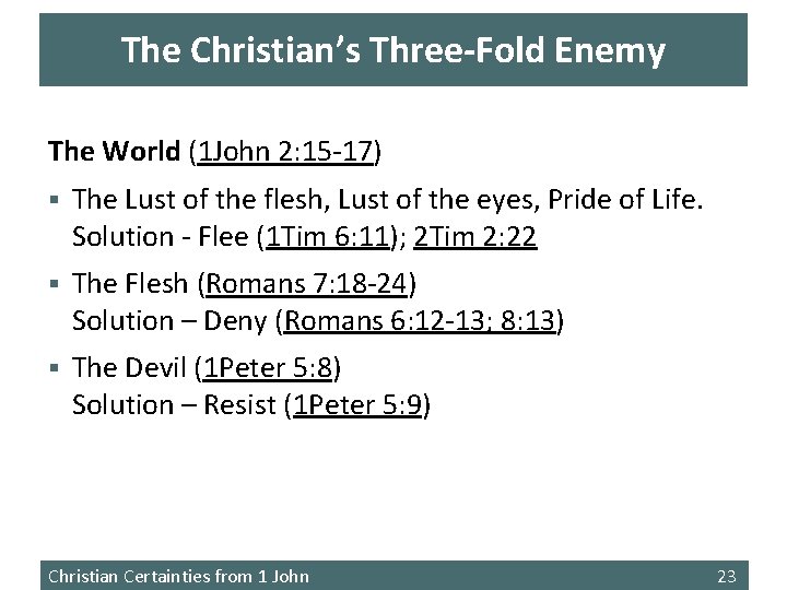 The Christian’s Three-Fold Enemy The World (1 John 2: 15 -17) § The Lust