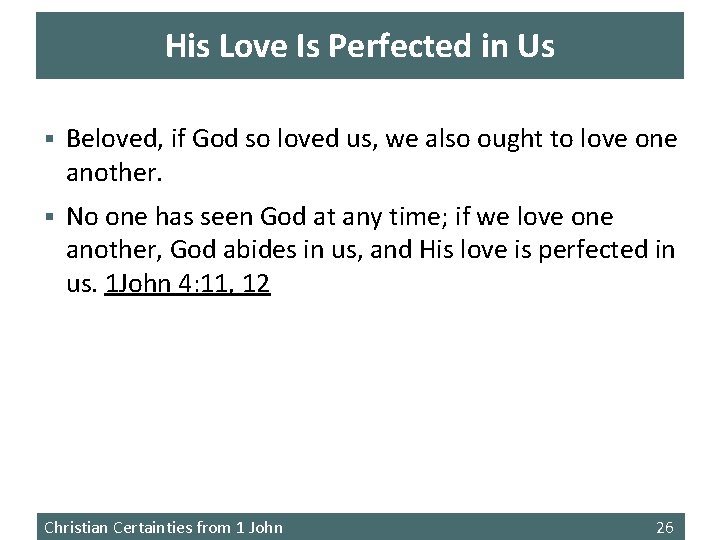 His Love Is Perfected in Us § Beloved, if God so loved us, we
