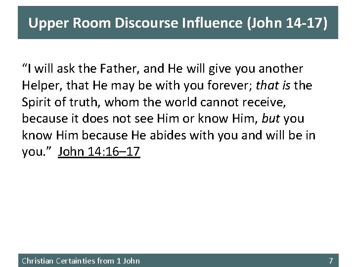 Upper Room Discourse Influence (John 14 -17) “I will ask the Father, and He
