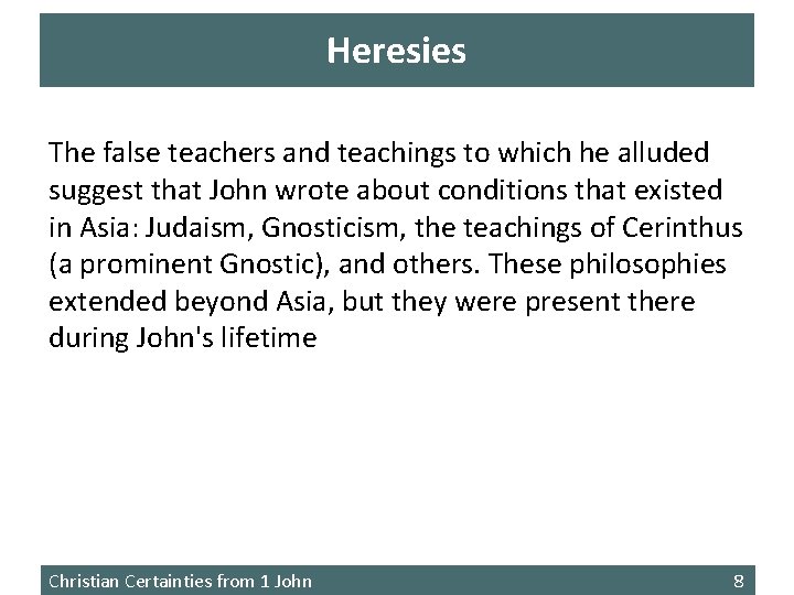 Heresies The false teachers and teachings to which he alluded suggest that John wrote