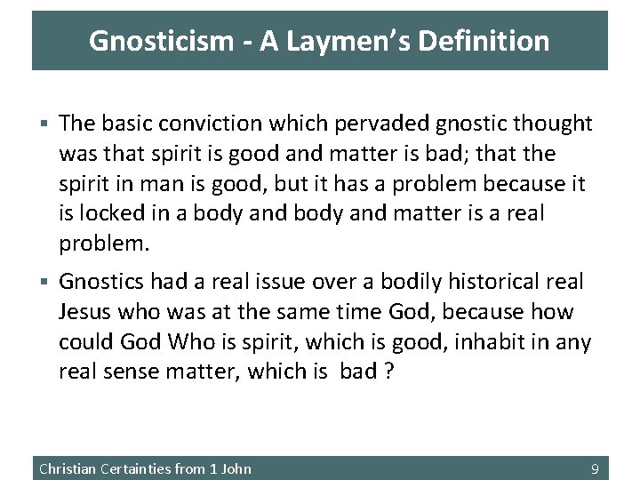 Gnosticism - A Laymen’s Definition § The basic conviction which pervaded gnostic thought was