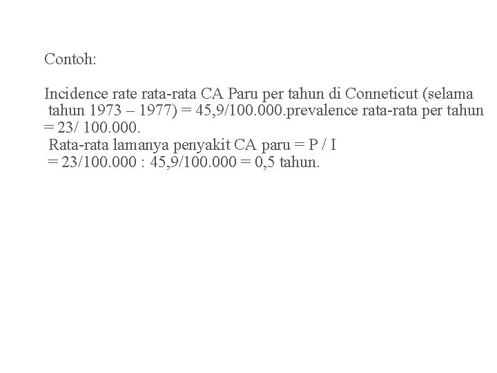 Contoh: Incidence rata-rata CA Paru per tahun di Conneticut (selama tahun 1973 – 1977)