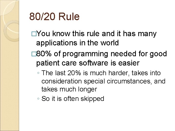 80/20 Rule �You know this rule and it has many applications in the world