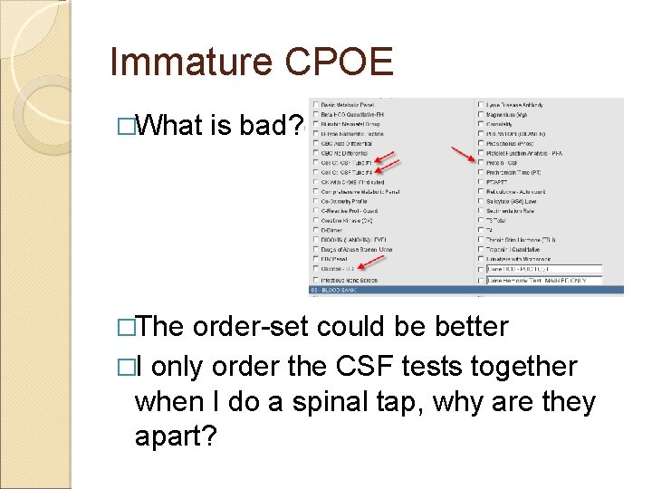 Immature CPOE �What �The is bad? order-set could be better �I only order the