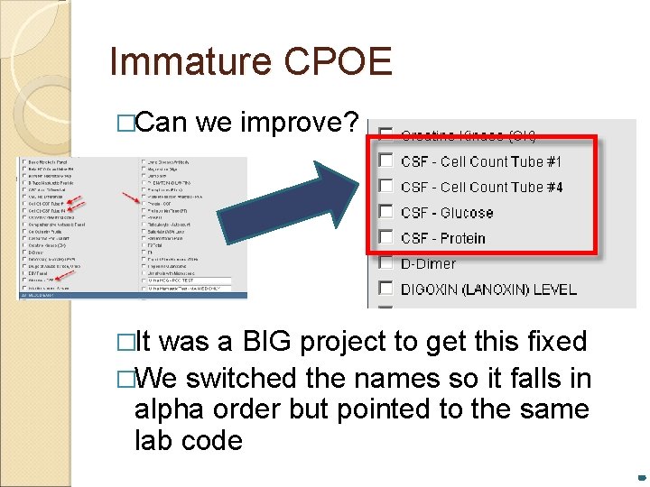 Immature CPOE �Can �It we improve? was a BIG project to get this fixed