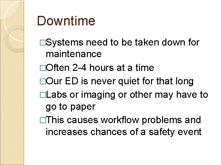 Downtime �Systems need to be taken down for maintenance �Often 2 -4 hours at