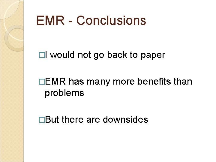 EMR - Conclusions �I would not go back to paper �EMR has many more