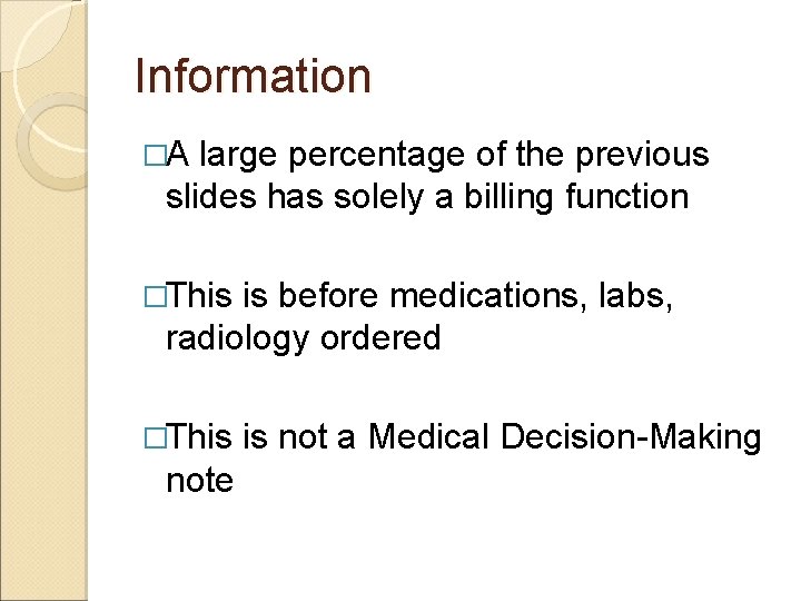 Information �A large percentage of the previous slides has solely a billing function �This