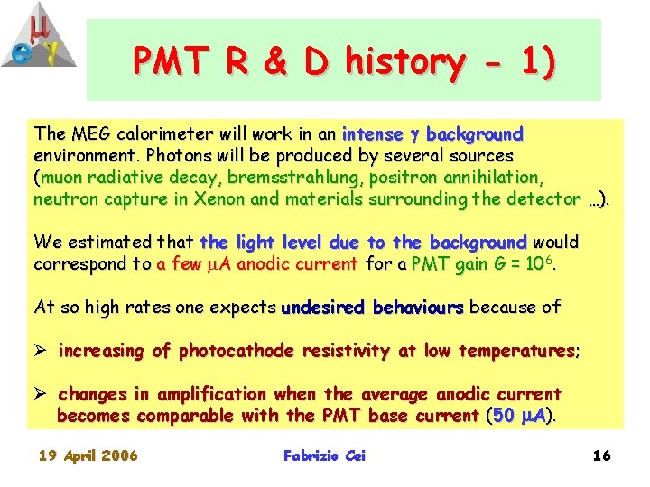 PMT R & D history - 1) The MEG calorimeter will work in an