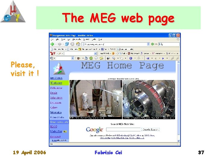 The MEG web page Please, visit it ! 19 April 2006 Fabrizio Cei 37