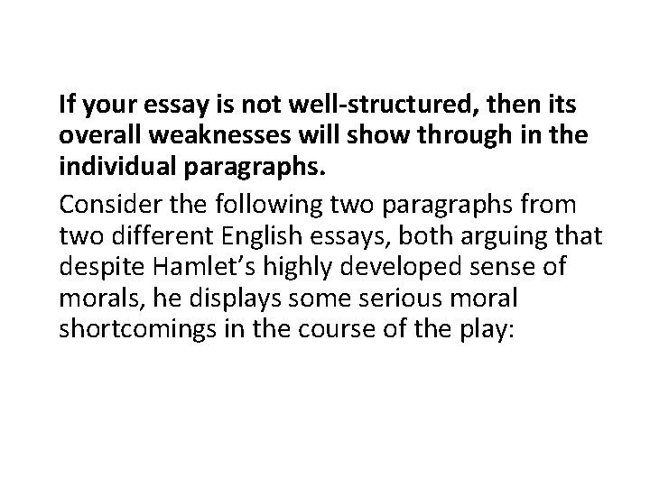 If your essay is not well-structured, then its overall weaknesses will show through in