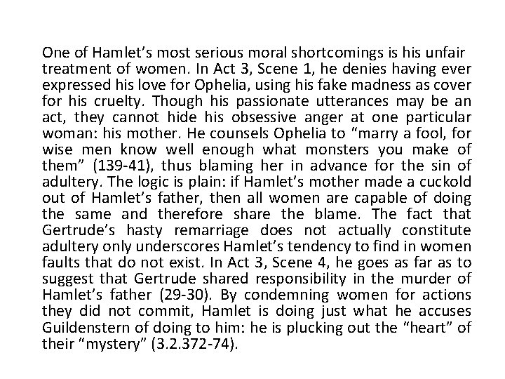 One of Hamlet’s most serious moral shortcomings is his unfair treatment of women. In