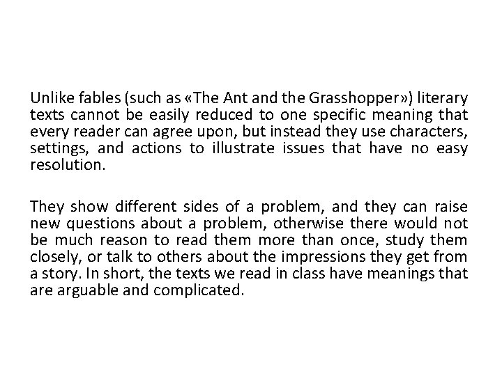 Unlike fables (such as «The Ant and the Grasshopper» ) literary texts cannot be