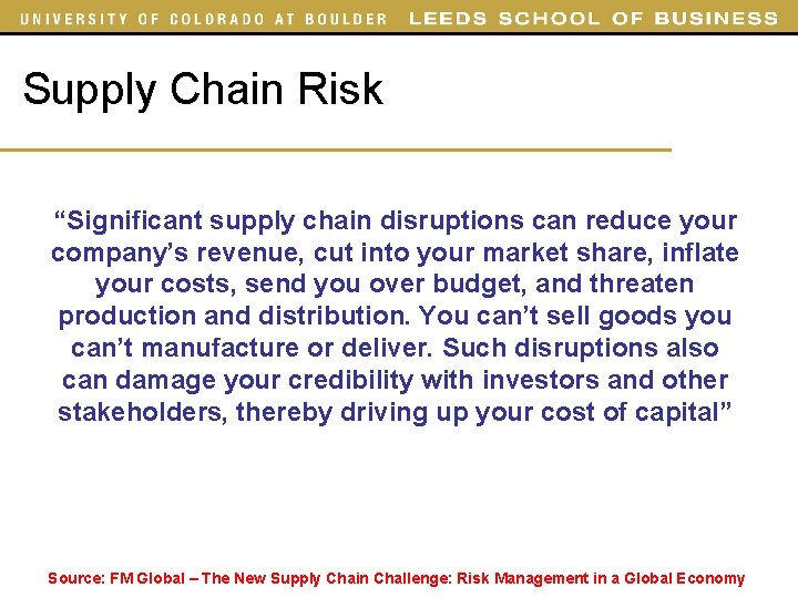 Supply Chain Risk “Significant supply chain disruptions can reduce your company’s revenue, cut into Supply Chain Risk “Significant supply chain disruptions can reduce your company’s revenue, cut into