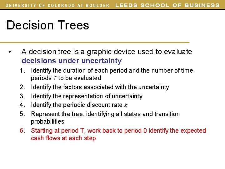 Decision Trees • A decision tree is a graphic device used to evaluate decisions Decision Trees • A decision tree is a graphic device used to evaluate decisions