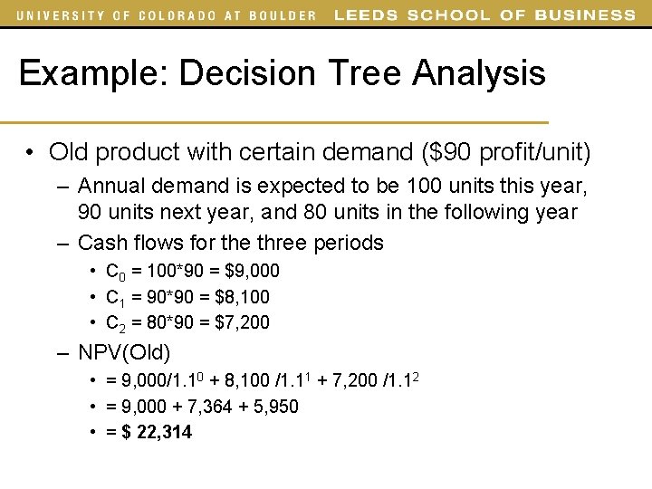 Example: Decision Tree Analysis • Old product with certain demand ($90 profit/unit) – Annual Example: Decision Tree Analysis • Old product with certain demand ($90 profit/unit) – Annual