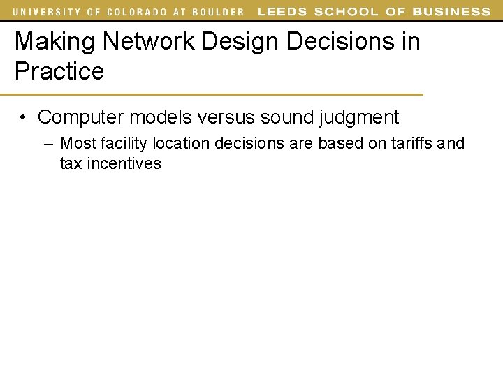 Making Network Design Decisions in Practice • Computer models versus sound judgment – Most Making Network Design Decisions in Practice • Computer models versus sound judgment – Most