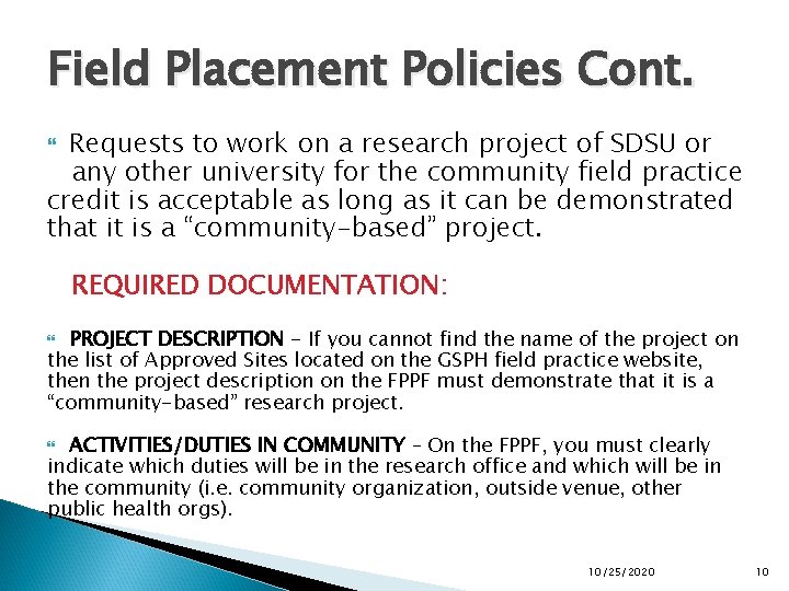 Field Placement Policies Cont. Requests to work on a research project of SDSU or