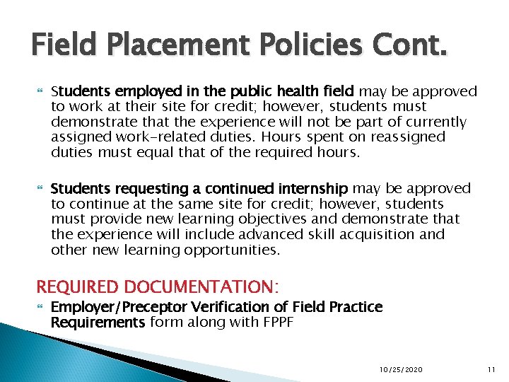 Field Placement Policies Cont. Students employed in the public health field may be approved