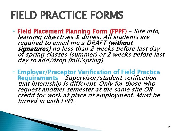 FIELD PRACTICE FORMS Field Placement Planning Form (FPPF) – Site info, learning objectives &