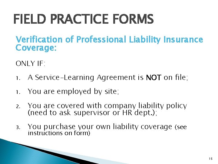 FIELD PRACTICE FORMS Verification of Professional Liability Insurance Coverage: ONLY IF: 1. A Service-Learning
