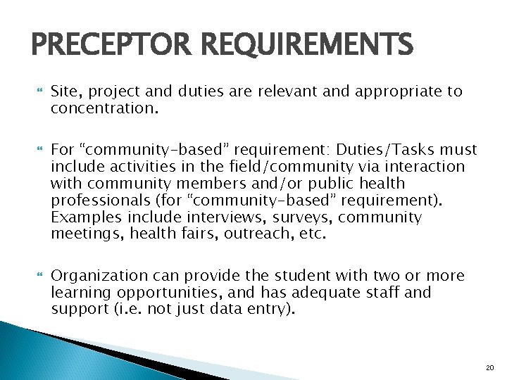 PRECEPTOR REQUIREMENTS Site, project and duties are relevant and appropriate to concentration. For “community-based”