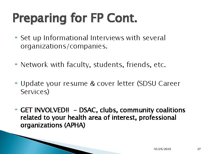 Preparing for FP Cont. Set up Informational Interviews with several organizations/companies. Network with faculty,