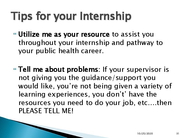 Tips for your Internship Utilize me as your resource to assist you throughout your