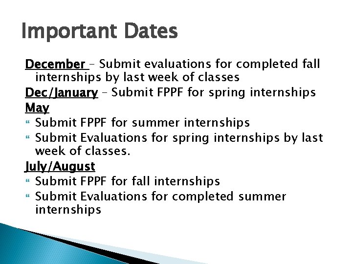 Important Dates December – Submit evaluations for completed fall internships by last week of