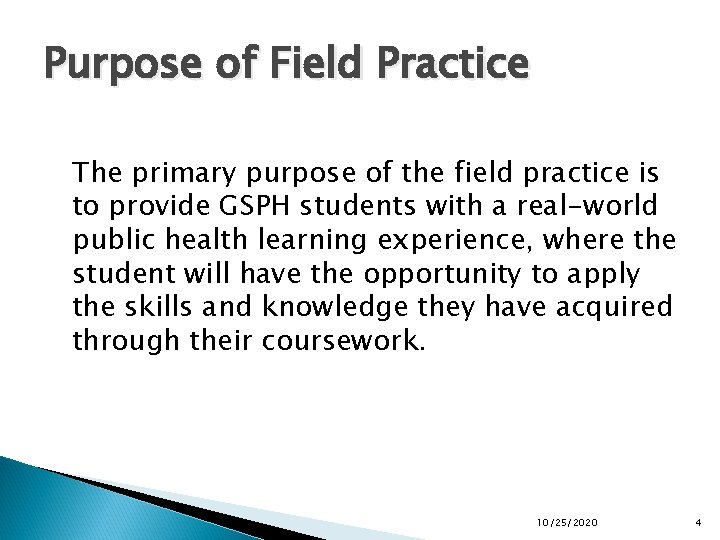 Purpose of Field Practice The primary purpose of the field practice is to provide