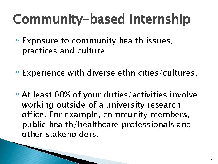 Community-based Internship Exposure to community health issues, practices and culture. Experience with diverse ethnicities/cultures.