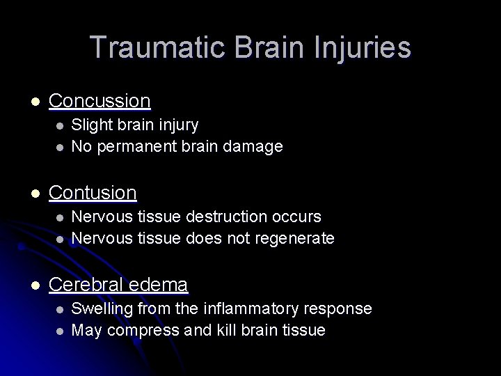 Traumatic Brain Injuries l Concussion l l l Contusion l l l Slight brain