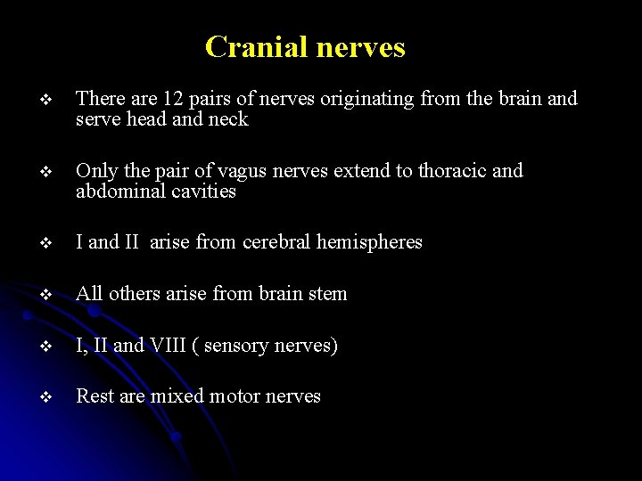 Cranial nerves v There are 12 pairs of nerves originating from the brain and