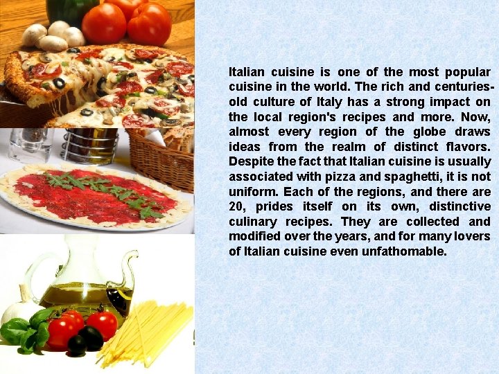 Italian cuisine is one of the most popular cuisine in the world. The rich Italian cuisine is one of the most popular cuisine in the world. The rich