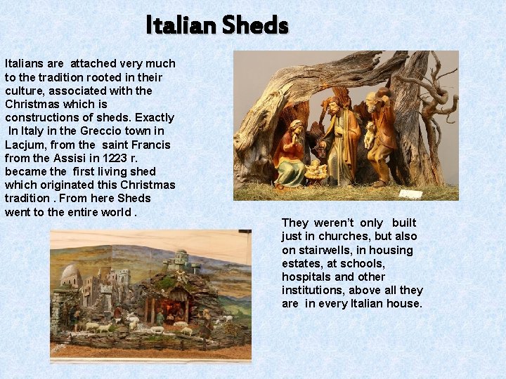 Italian Sheds Italians are attached very much to the tradition rooted in their culture, Italian Sheds Italians are attached very much to the tradition rooted in their culture,