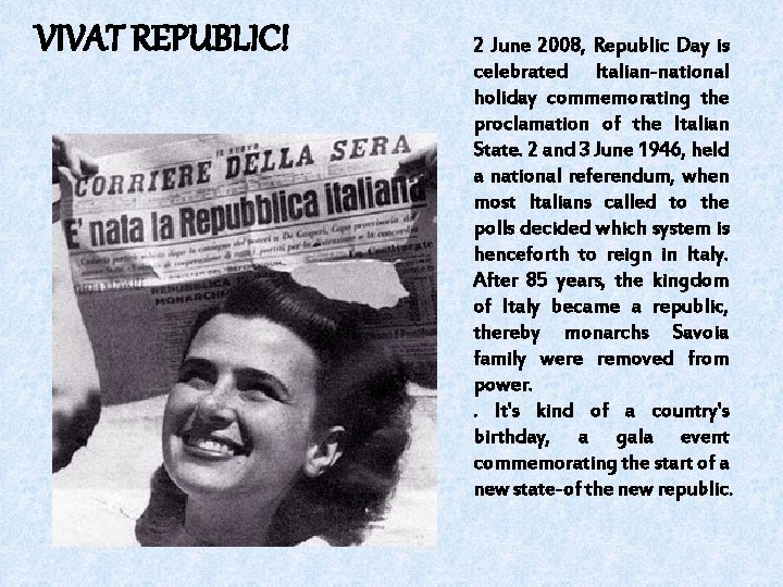 VIVAT REPUBLIC! 2 June 2008, Republic Day is celebrated Italian-national holiday commemorating the proclamation VIVAT REPUBLIC! 2 June 2008, Republic Day is celebrated Italian-national holiday commemorating the proclamation