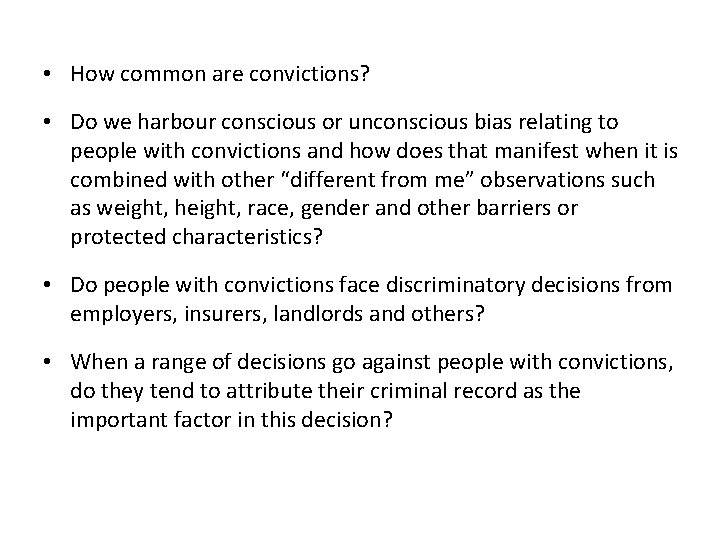  • How common are convictions? • Do we harbour conscious or unconscious bias