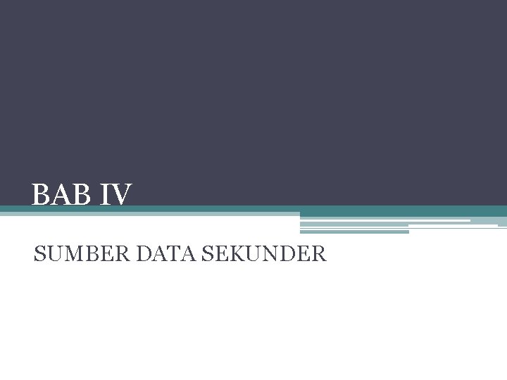 BAB IV SUMBER DATA SEKUNDER 