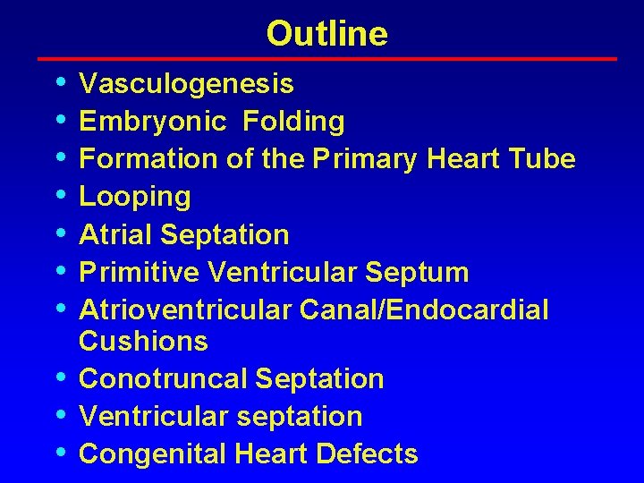 Outline • • • Vasculogenesis Embryonic Folding Formation of the Primary Heart Tube Looping Outline • • • Vasculogenesis Embryonic Folding Formation of the Primary Heart Tube Looping