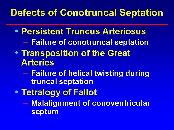 Defects of Conotruncal Septation • Persistent Truncus Arteriosus – Failure of conotruncal septation • Defects of Conotruncal Septation • Persistent Truncus Arteriosus – Failure of conotruncal septation •