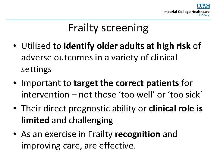 Frailty screening • Utilised to identify older adults at high risk of adverse outcomes