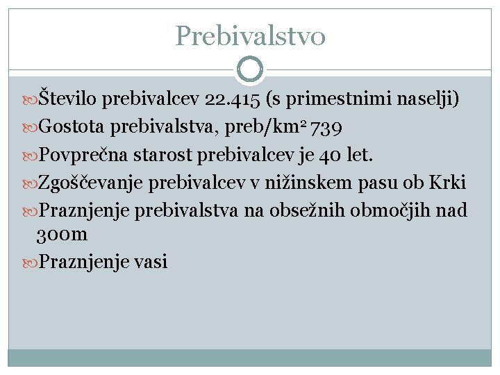 Prebivalstvo Število prebivalcev 22. 415 (s primestnimi naselji) Gostota prebivalstva, preb/km 2 739 Povprečna