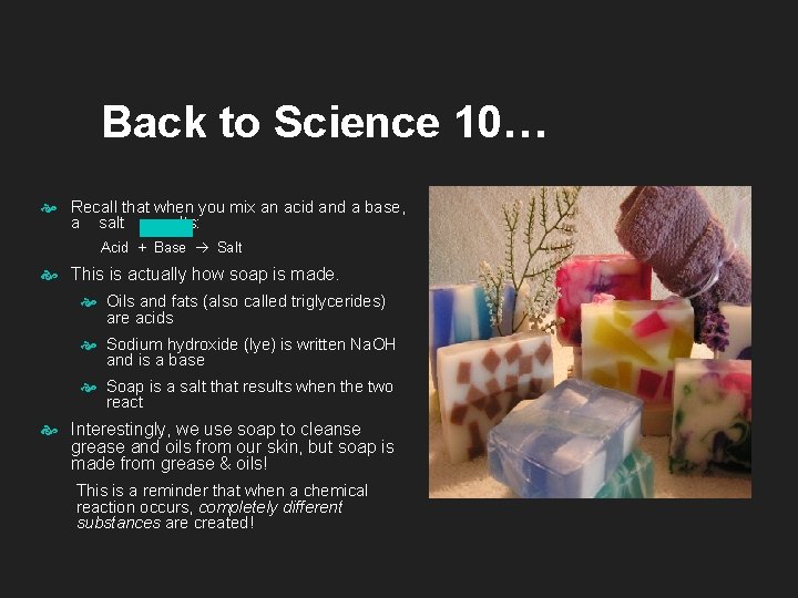 Back to Science 10… Recall that when you mix an acid and a base,