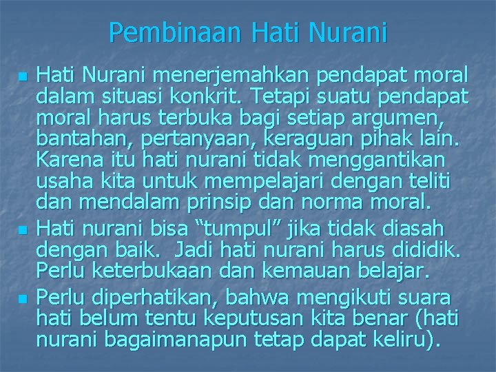 Pembinaan Hati Nurani n n n Hati Nurani menerjemahkan pendapat moral dalam situasi konkrit. Pembinaan Hati Nurani n n n Hati Nurani menerjemahkan pendapat moral dalam situasi konkrit.